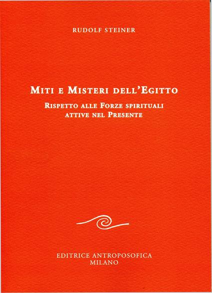 Miti e misteri dell'Egitto. Rispetto alle forze spirituali attive nel presente - Rudolf Steiner - copertina