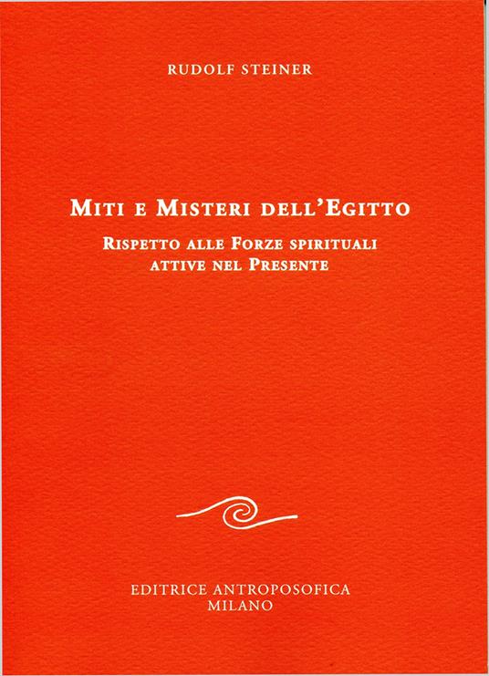 Miti e misteri dell'Egitto. Rispetto alle forze spirituali attive nel presente - Rudolf Steiner - copertina