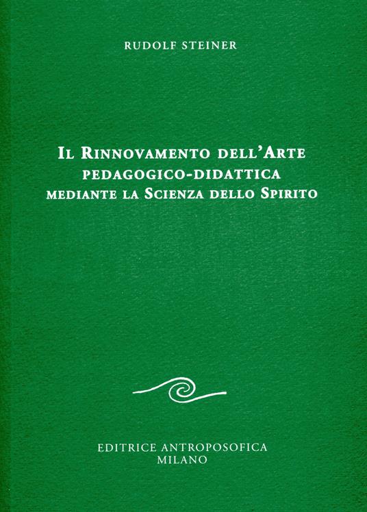 Il rinnovamento dell'arte pedagogico-didattica mediante la scienza dello spirito - Rudolf Steiner - copertina