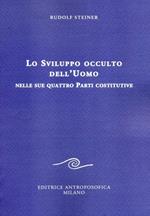 Lo sviluppo occulto dell'uomo nelle sue quattro parti costitutive