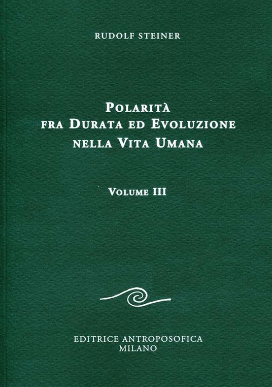 Polarità fra durata ed evoluzione nella vita umana. Vol. 3 - Rudolf Steiner - copertina