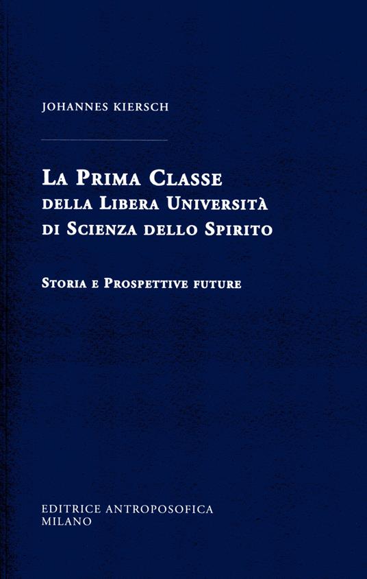 La Prima Classe della Libera Università di scienza dello spirito. Storia e prospettive future - Johannes Kiersch - copertina