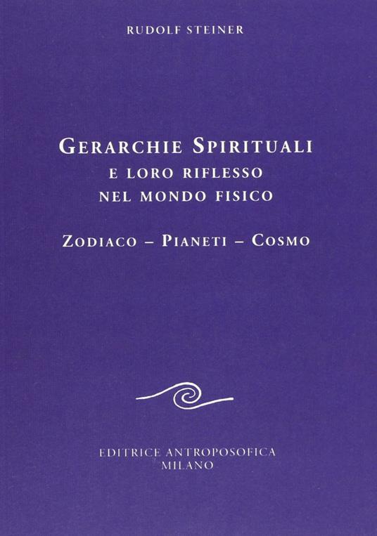 Gerarchie spirituali e loro riflesso nel mondo fisico. Zodiaco-Pianeti-Cosmo - Rudolf Steiner - copertina