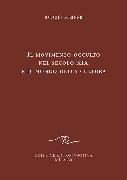 Il movimento occulto nel secolo diciannovesimo e il mondo della cultura - Rudolf Steiner - copertina
