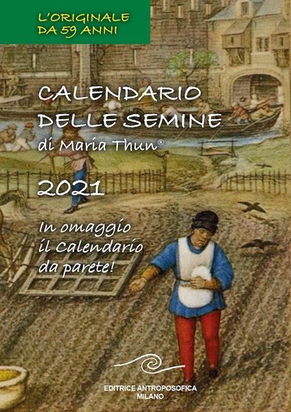 Calendario delle semine 2021. Con Calendario - Maria Thun,Matthias K. Thun,Titia Maria Thun - copertina