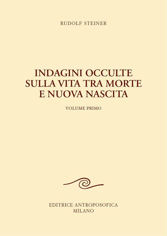 Indagini occulte sulla vita tra morte e nuova nascita. Vol. 1 - Rudolf Steiner - copertina