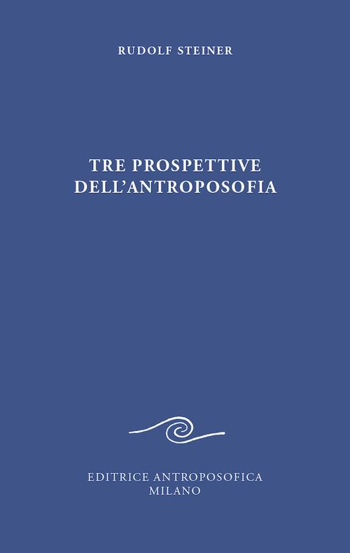 Tre prospettive dell'antroposofia - Rudolf Steiner - copertina
