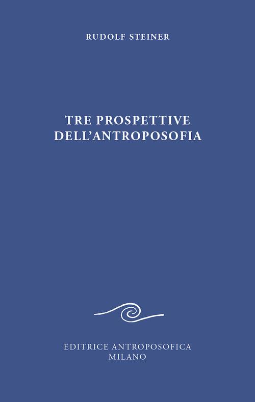 Tre prospettive dell'antroposofia - Rudolf Steiner - copertina