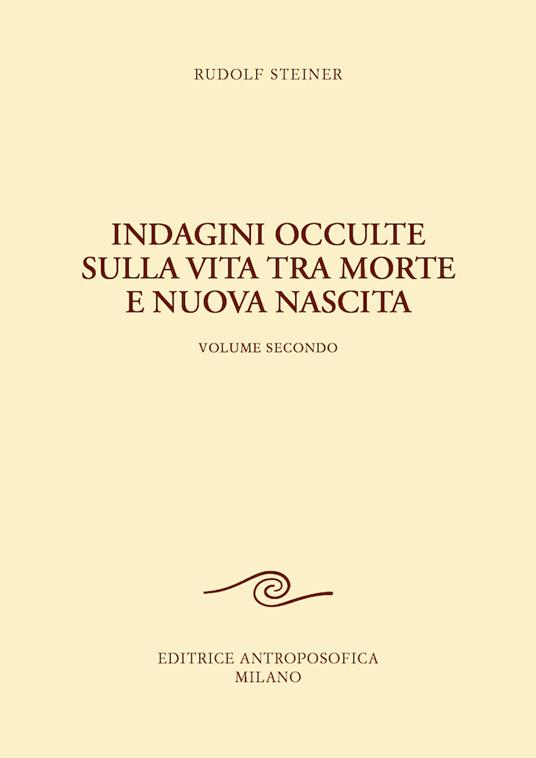 Indagini occulte sulla vita tra morte e nuova nascita. Vol. 2 - Rudolf Steiner - copertina