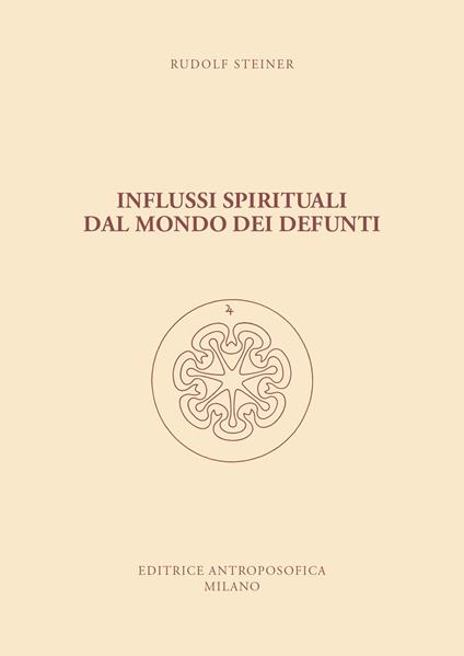 Influssi spirituali dal mondo dei defunti. Come si raggiunge la comprensione del mondo spirituale? - Rudolf Steiner - copertina