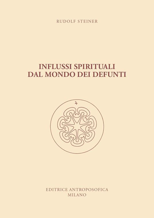 Influssi spirituali dal mondo dei defunti. Come si raggiunge la comprensione del mondo spirituale? - Rudolf Steiner - copertina