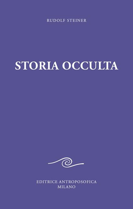 Storia occulta. Considerazioni esoteriche di nessi karmici - Rudolf Steiner - copertina