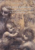 Chi è quel bambino. Un viaggio nei Vangeli e nell'arte alla luce dell'antroposofia