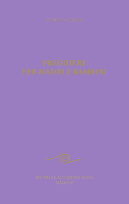 Preghiere per madri e bambini - Rudolf Steiner - copertina