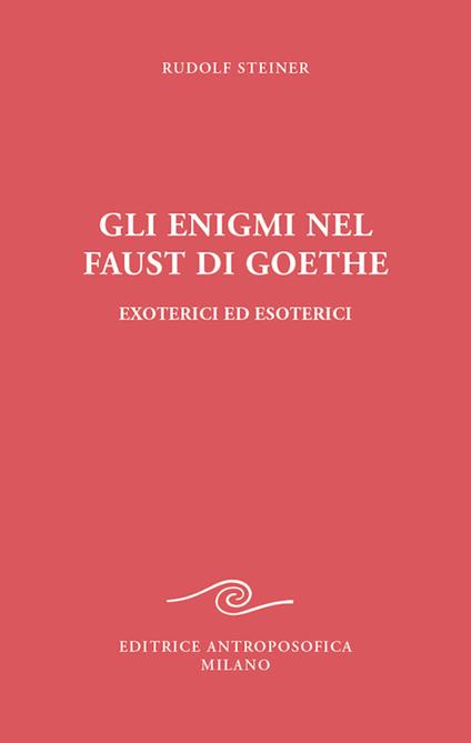 Gli enigmi nel Faust di Goethe - Rudolf Steiner - copertina