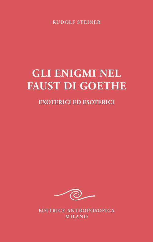 Gli enigmi nel Faust di Goethe - Rudolf Steiner - copertina