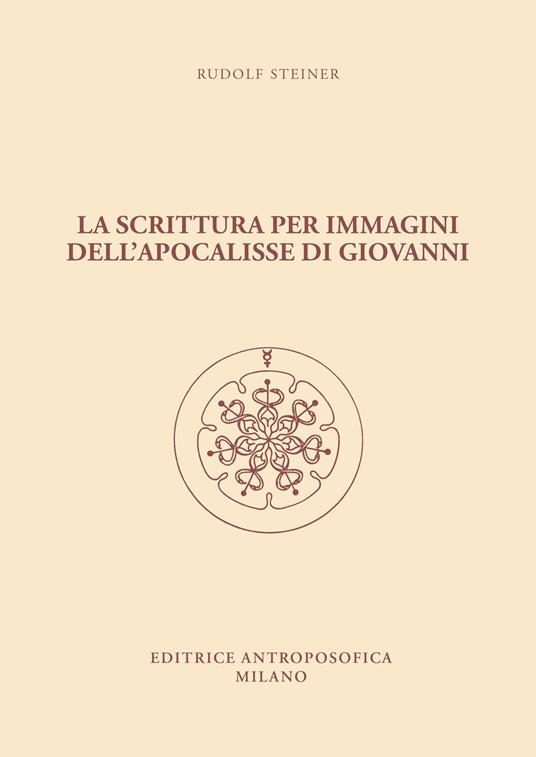 La scrittura per immagini dell'Apocalisse di Giovanni. dodici conferenze - Rudolf Steiner - copertina