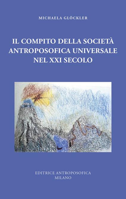 Il compito della Società Antroposofica Universale nel XXI secolo - Michaela Glöckner - copertina