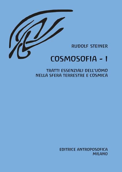 Cosmosofia. Vol. 1: Tratti essenziali dell'Uomo nella sfera terrestre e cosmica - Rudolf Steiner - copertina