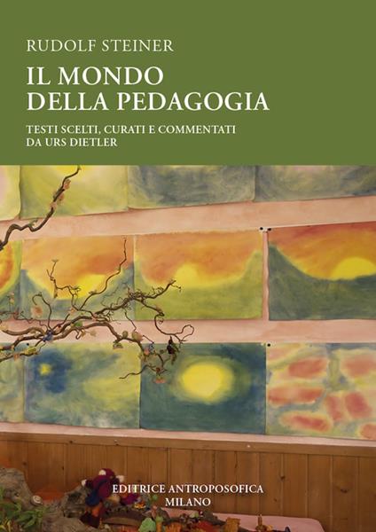 Il mondo della pedagogia. Testi scelti - Rudolf Steiner - copertina