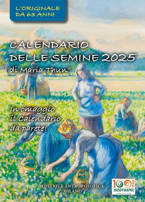 Calendario delle semine 2025. L'originale calendario delle semine biodinamico - Maria Thun - copertina