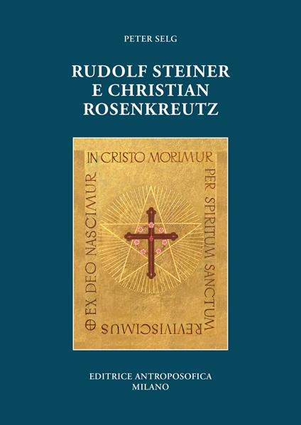 Rudolf Steiner e Christian Rosenkreutz - Peter Selg - copertina