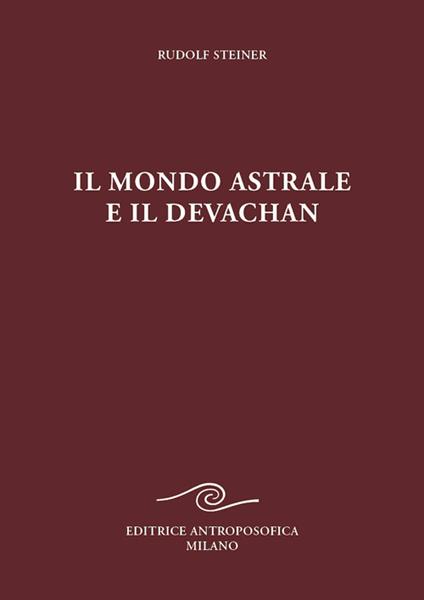 Il mondo astrale e il devachan - Rudolf Steiner - copertina