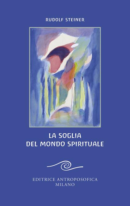 La soglia del mondo spirituale. Edizione bilingue per il centenario della morte di Rudolf Steiner - Rudolf Steiner - copertina