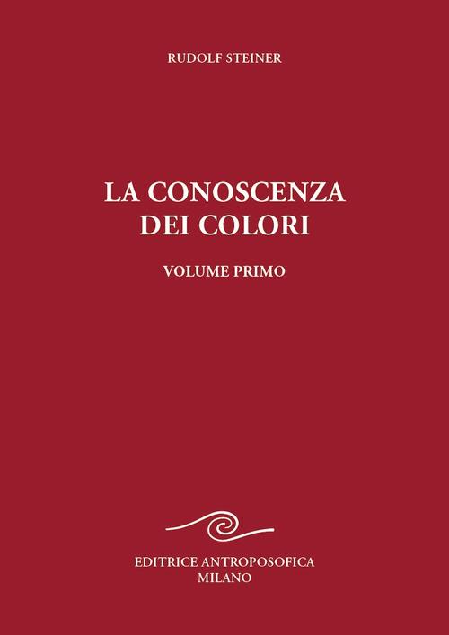 La conoscenza dei colori. Integrazioni a «L'essenza dei colori» - Rudolf Steiner - copertina