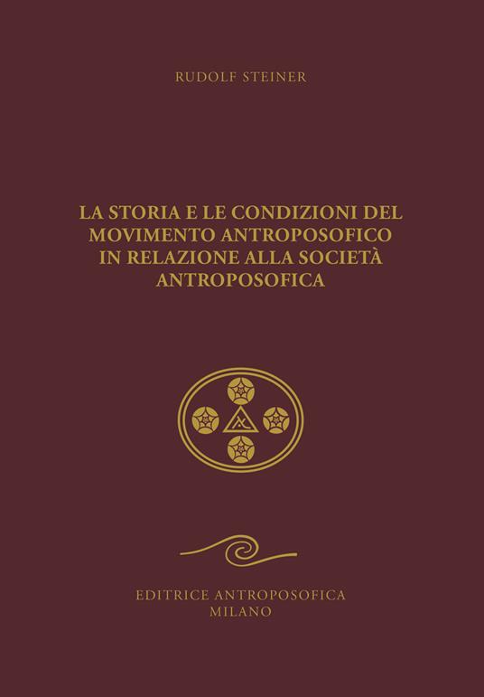 La storia e le condizioni del movimento antroposofico in relazione alla Società Antroposofica. Un impulso all'autocoscienza - Rudolf Steiner - copertina
