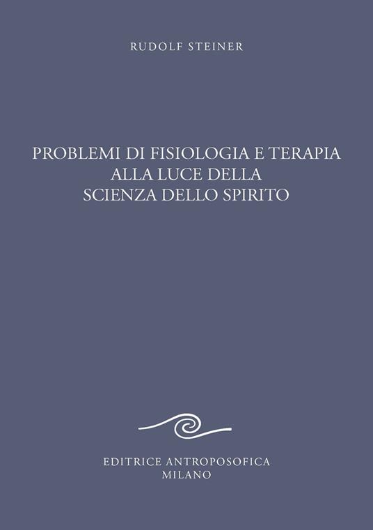 Problemi di fisiologia e terapia alla luce della scienza dello spirito. Tredici conferenze - Rudolf Steiner - copertina