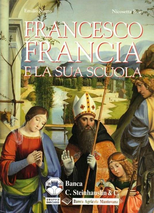 Francesco Francia e la sua scuola - Emilio Negro,Nicosetta Roio - copertina