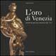 L' oro di Venezia. Arredi da parata veneziani del '700 - Clara Santini - copertina