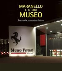 Maranello e il suo museo - Elisabetta Barbolini Ferrari,Augusto Bulgarelli - ebook