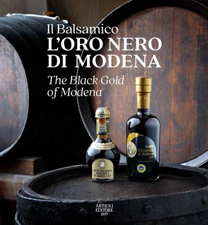 Il Balsamico. L'oro nero di Modena-The black gold of Modena. Ediz. a colori - copertina