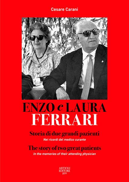 Enzo e Laura Ferrari. Storia di due grandi pazienti. Nei ricordi del medico curante. Ediz. italiana e inglese - Cesare Carani - copertina