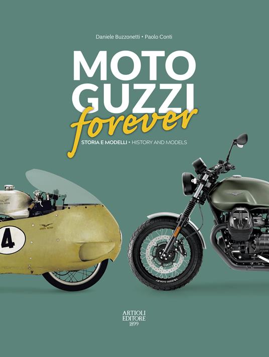Moto Guzzi forever. Storia e modelli-History and models. Ediz. italiana e inglese - Daniele Buzzonetti,Paolo Conti - copertina