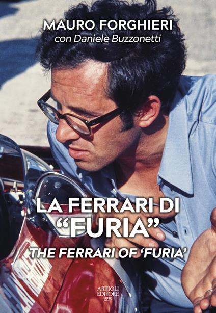 La Ferrari di «Furia»-The Ferrari of «Furia». Ediz. a colori - Mauro Forghieri,Daniele Buzzonetti - copertina