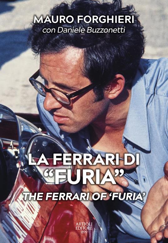 La Ferrari di «Furia»-The Ferrari of «Furia». Ediz. a colori - Mauro Forghieri,Daniele Buzzonetti - copertina