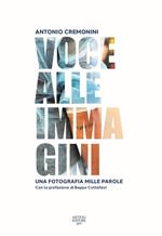 Voce alle immagini. Una fotografia mille parole. Ediz. illustrata
