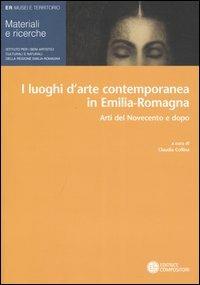 I luoghi dell'arte contemporanea in Emilia-Romagna. Arti del Novecento e dopo - copertina