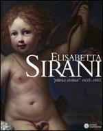 Elisabetta Sirani. «Pittrice eroina» 1638-1665. Catalogo della mostra (Bologna, 4 dicembre 2004-27 febbraio 2005)