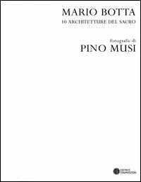 Mario Botta. 10 architetture del sacro. Catalogo della mostra (Firenze, 30 aprile-30 luglio 2005). Ediz. numerata - Pino Musi - copertina