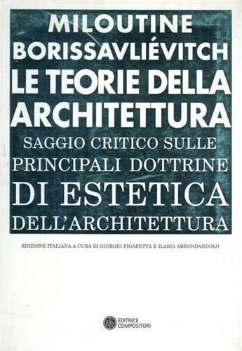 Le teorie della architettura. Saggio critico... - Miloutine Borissavliévitch - copertina