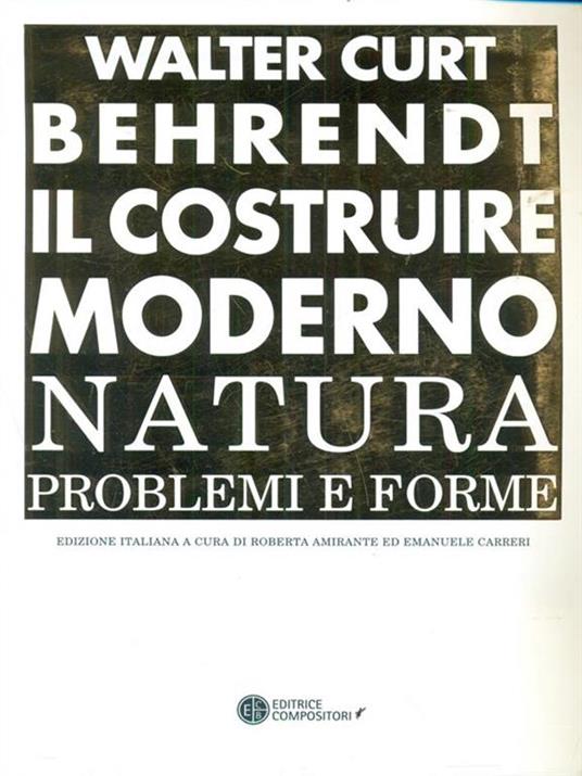 Il costruire moderno. Natura, problemi e forme - Walter Curt Behrendt - copertina