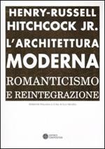 L' architettura moderna. Romanticismo e reintegrazione
