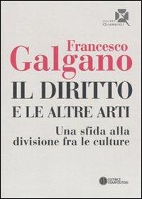 Il diritto e le altre arti. Una sfida alla divisione fra le culture - Francesco Galgano - copertina