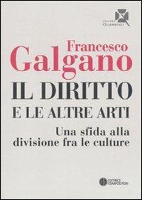 Il diritto e le altre arti. Una sfida alla divisione fra le culture - Francesco Galgano - 3