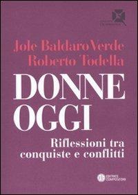 Donne oggi. Riflessioni tra conquiste e conflitti - Jole Baldaro Verde,Roberto Todella - 2