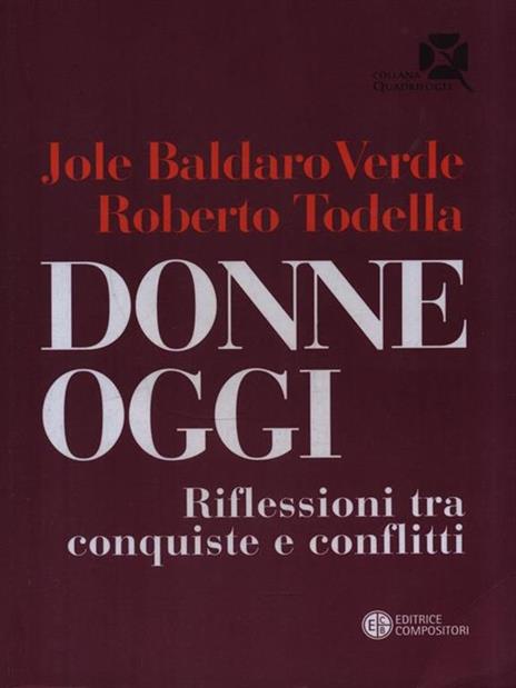 Donne oggi. Riflessioni tra conquiste e conflitti - Jole Baldaro Verde,Roberto Todella - 3